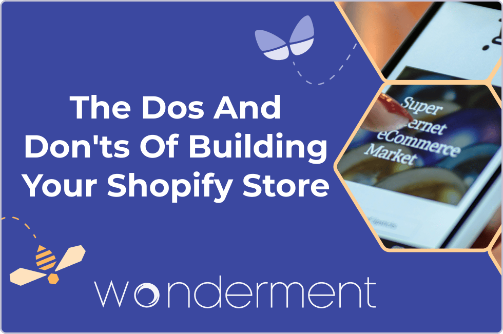 The Dos And Don’ts Of Building Your Shopify Store