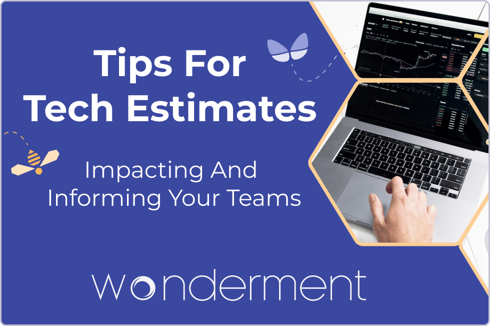 Tips For Tech Estimates: Impacting and Informing Your Teams