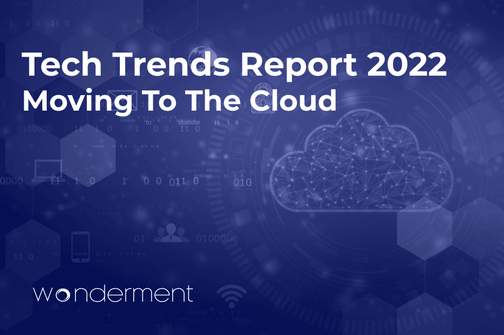 Tech Trends Report 2022 | Part 2: Moving To The Cloud