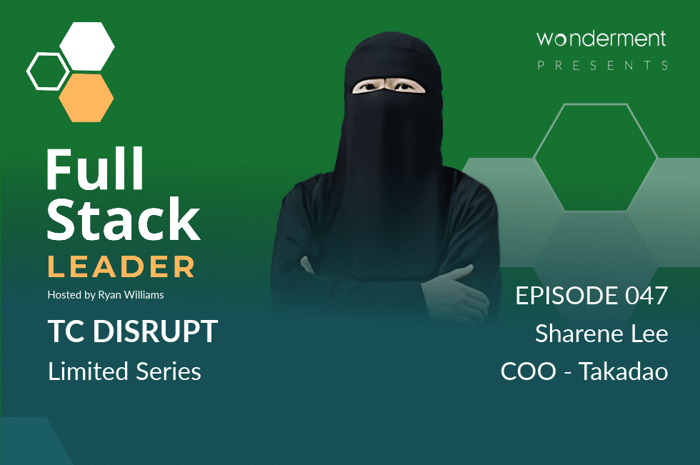 Full Stack Leader – TC Disrupt Limited Series – Episode 47 – Sharene Lee – COO – Takadao