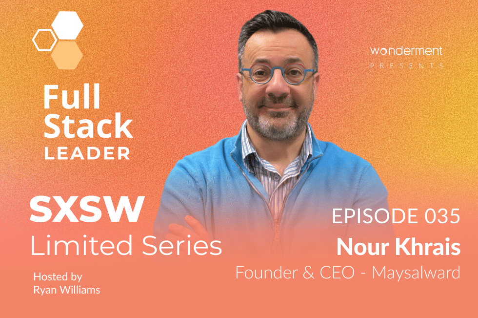 Full Stack Leader – SXSW Limited Series – Episode 35 – Nour Khrais – Founder & CEO – Maysalward