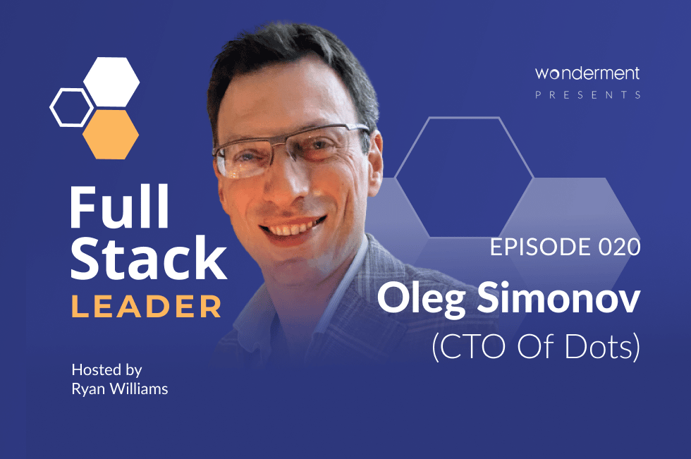 Episode 20 – Oleg Simonov – CTO – Dots