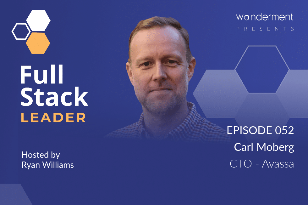 Full Stack Leader – Episode 52 – Carl Moberg – CTO – Avassa