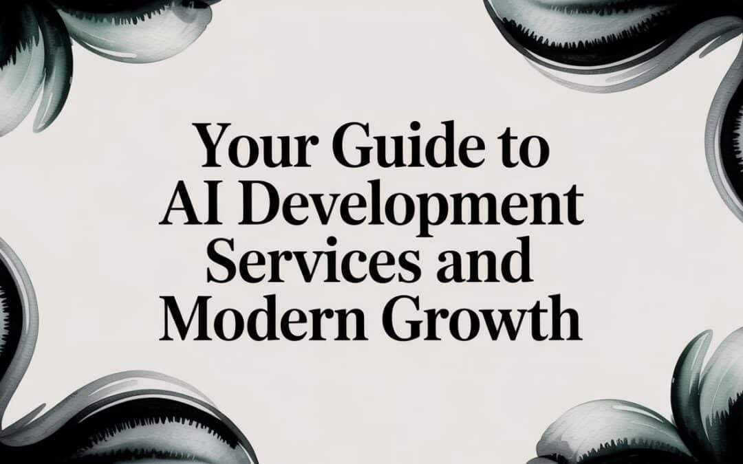 Your Guide to AI Development Services and Modern Growth