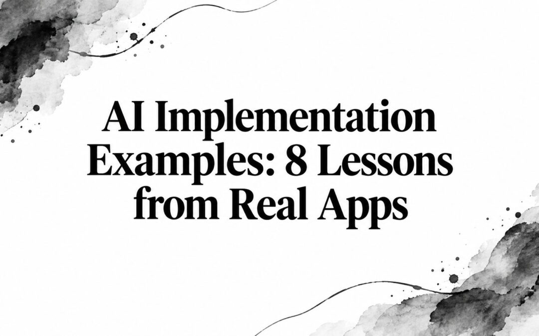 AI Implementation Examples: 8 Lessons from Real Apps