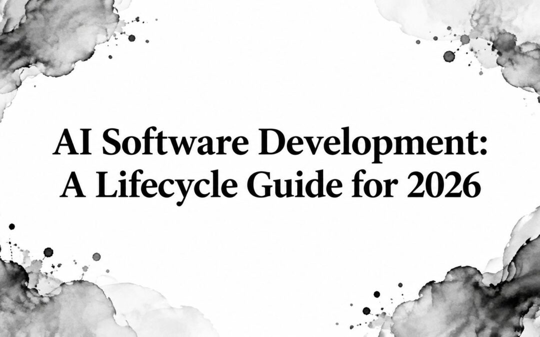 AI Software Development: A Lifecycle Guide for 2026