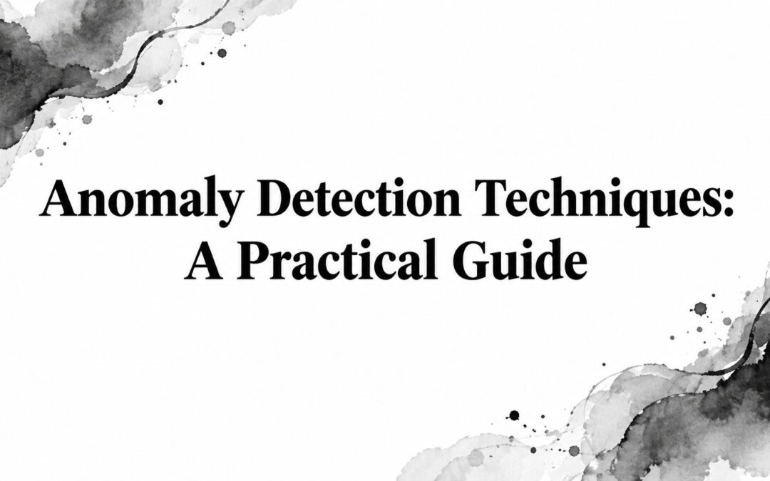 Anomaly Detection Techniques: A Practical Guide