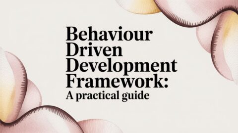 Behaviour Driven Development Framework: A Practical Guide