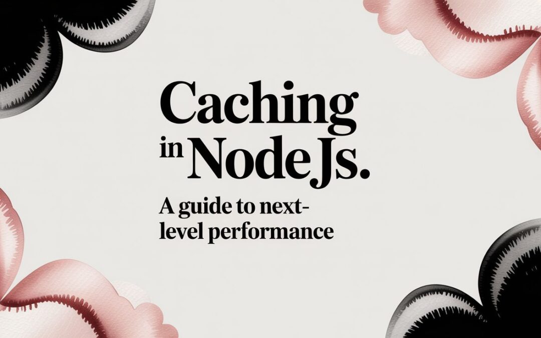 Caching in Node JS: A Guide to Next-Level Performance