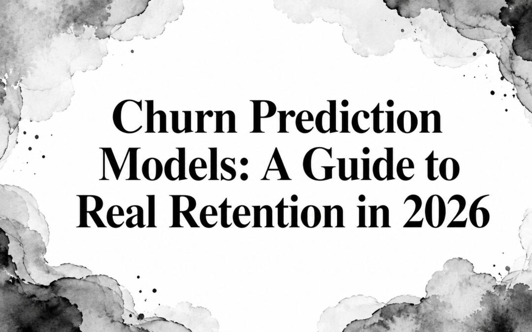 Churn Prediction Models: A Guide to Real Retention in 2026