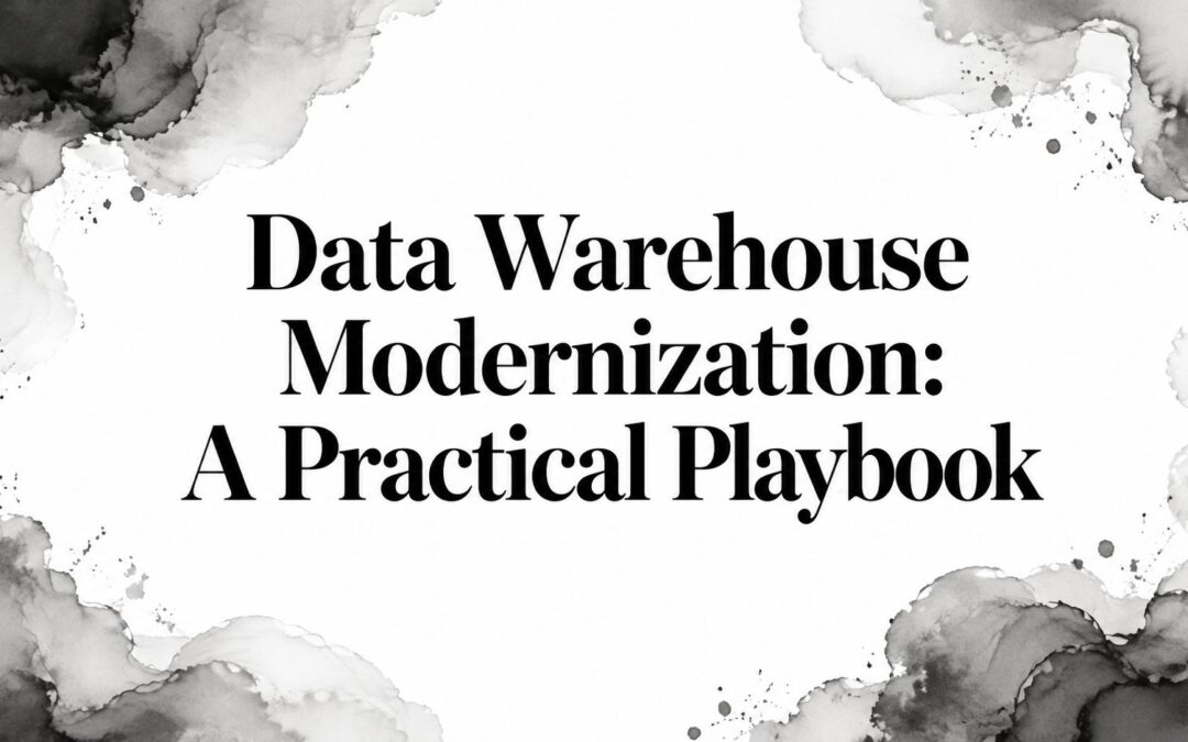 Data Warehouse Modernization: A Practical Playbook