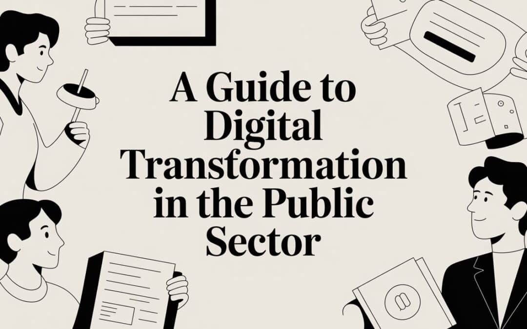 A Guide to Digital Transformation in the Public Sector: From Maze to Modern