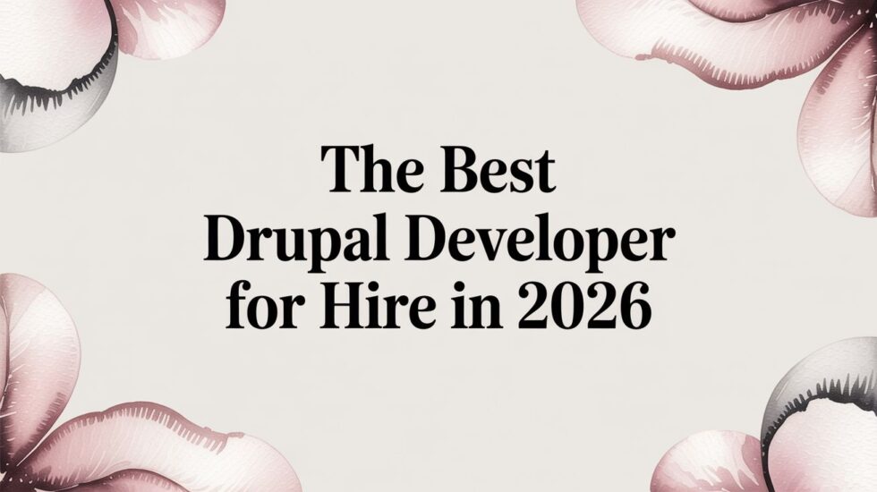 The Best Drupal Developer for Hire in 2026