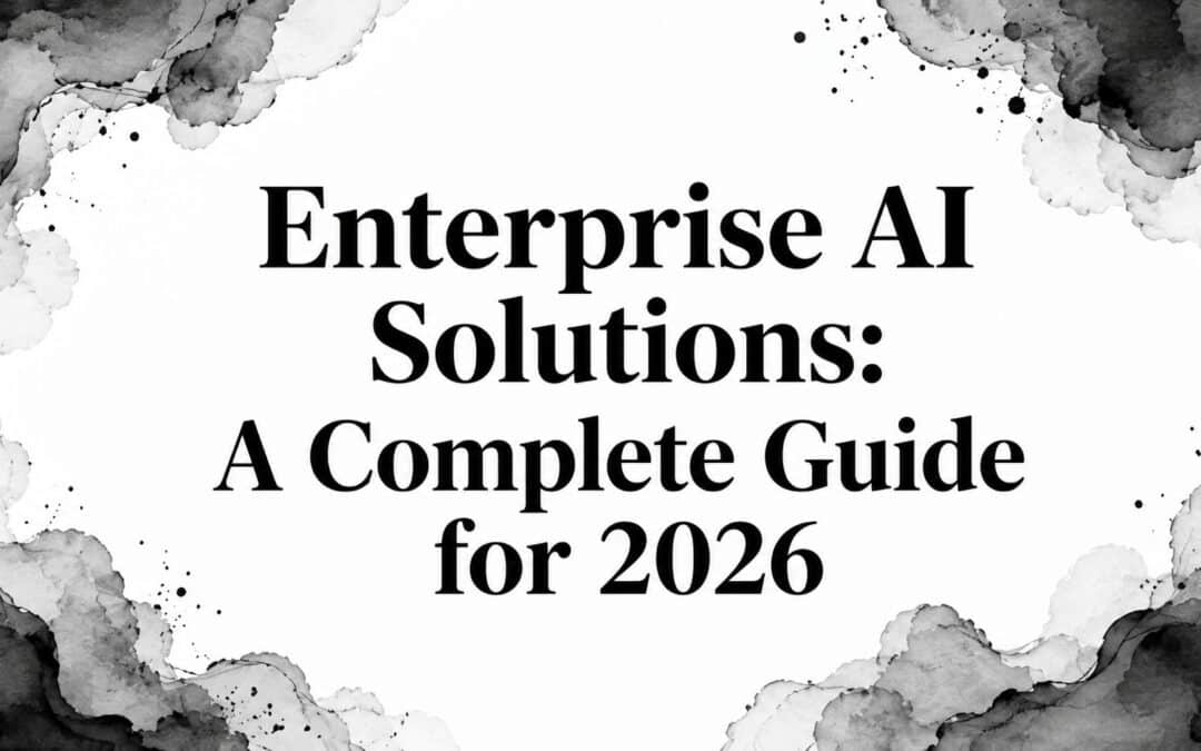 Enterprise AI Solutions: A Complete Guide for 2026