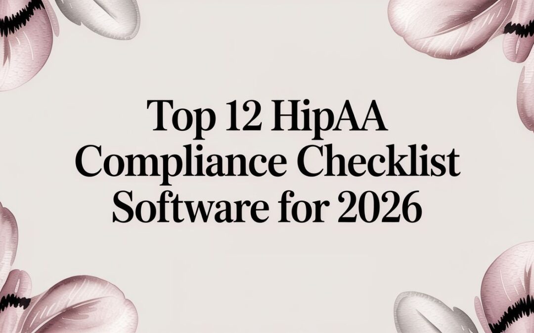 Top 12 HIPAA Compliance Checklist Software Tools for 2026