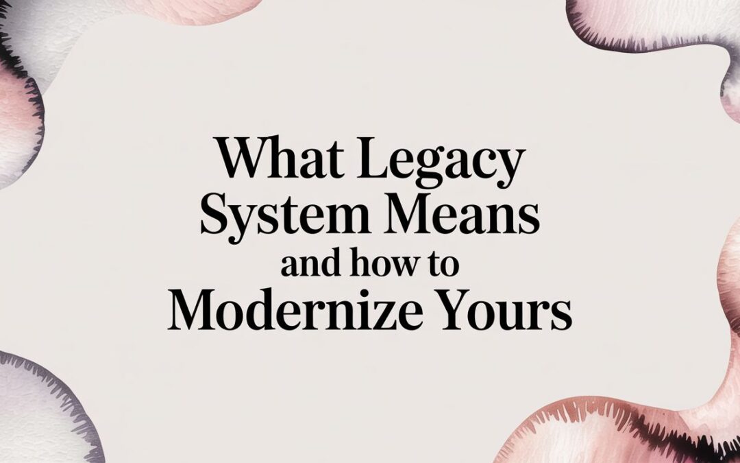 What Legacy System Means and How to Modernize Yours with AI