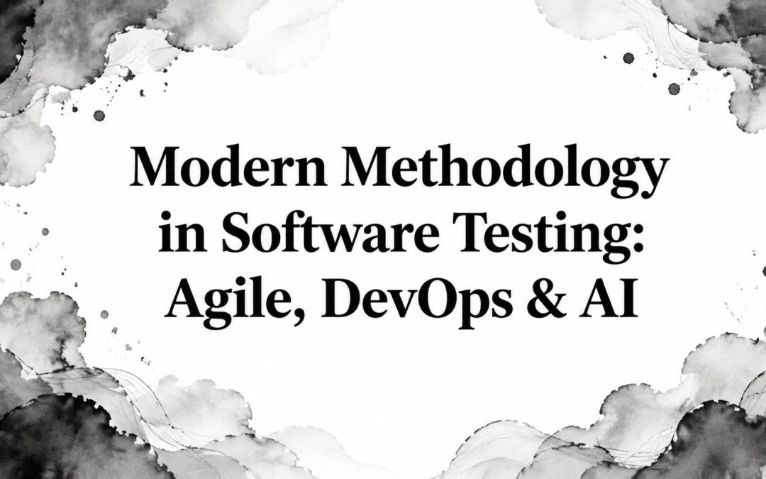 Modern Methodology in Software Testing: Agile, DevOps & AI