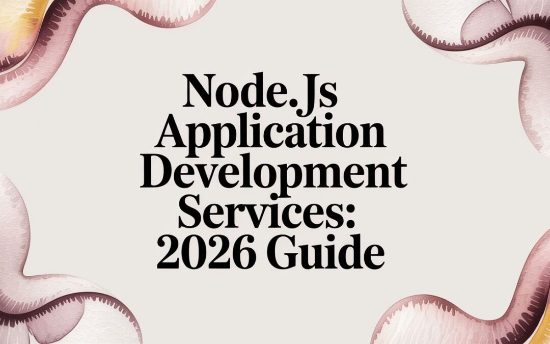 Node.js Application Development Services: 2026 Guide