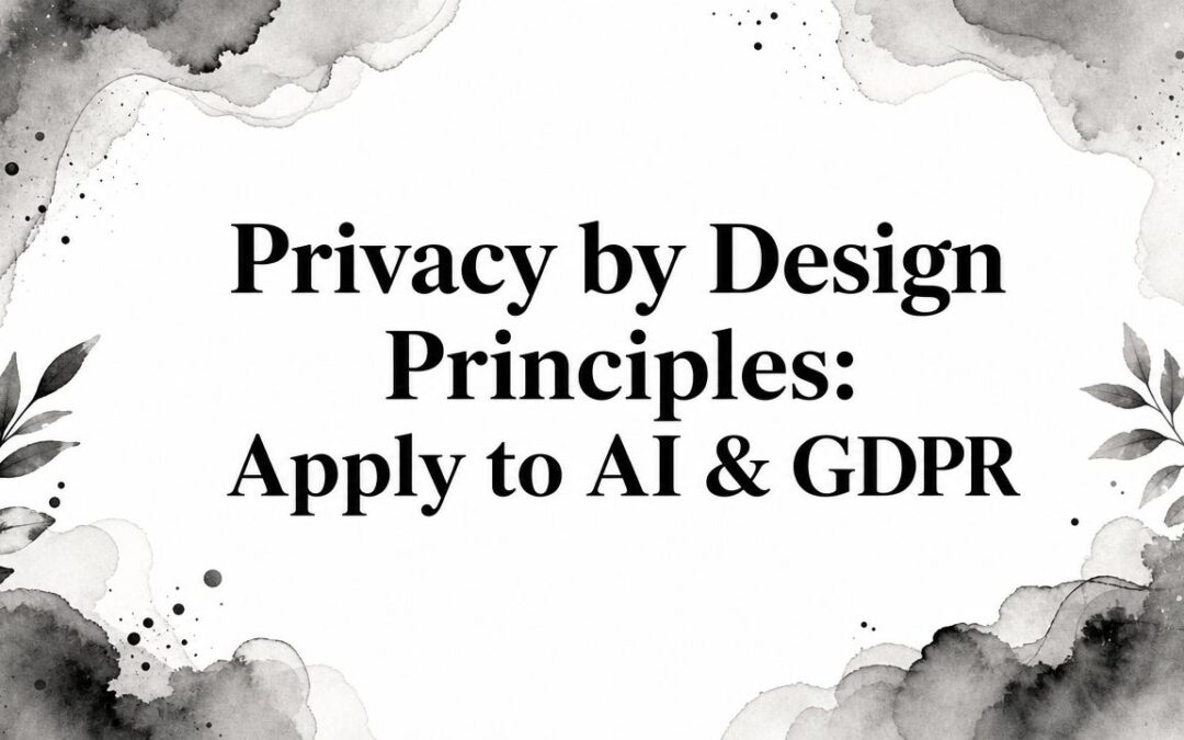 Privacy by Design Principles: Apply to AI & GDPR