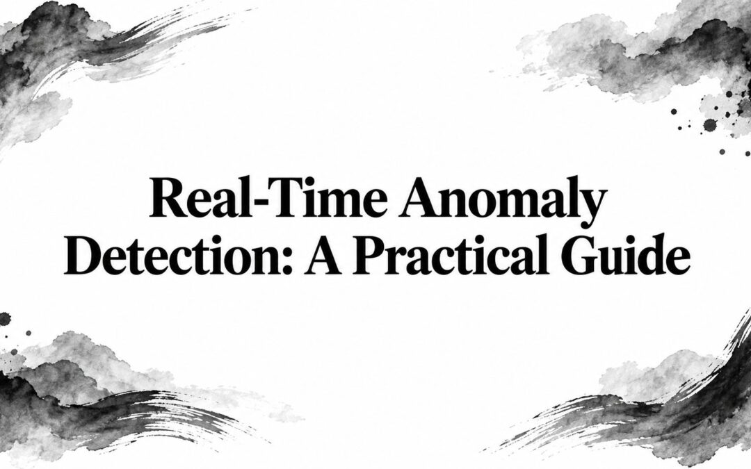 Real-Time Anomaly Detection: A Practical Guide