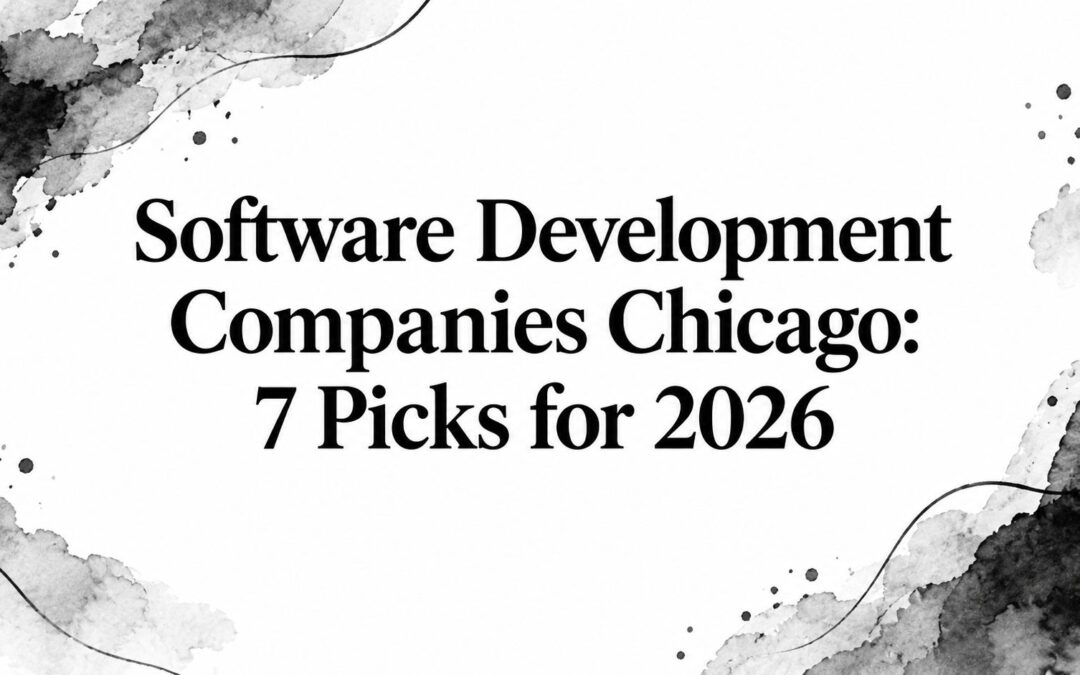 Software Development Companies Chicago: 7 Picks for 2026