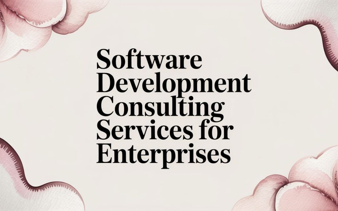 Software Development Consulting Services for Enterprises