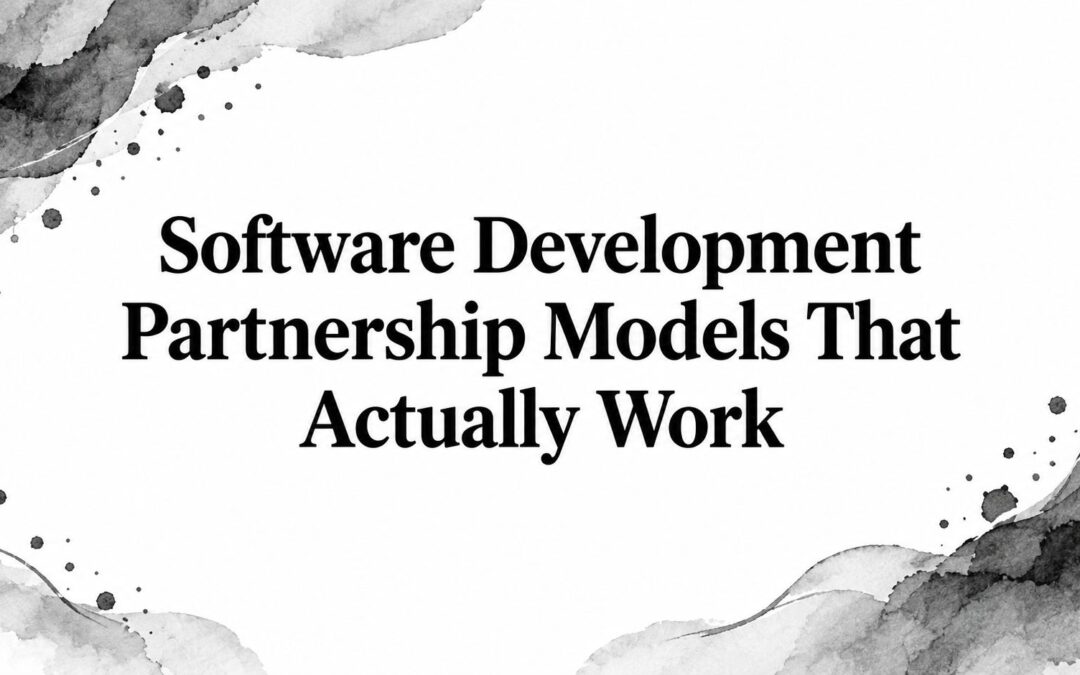 Software Development Partnership Models That Actually Work