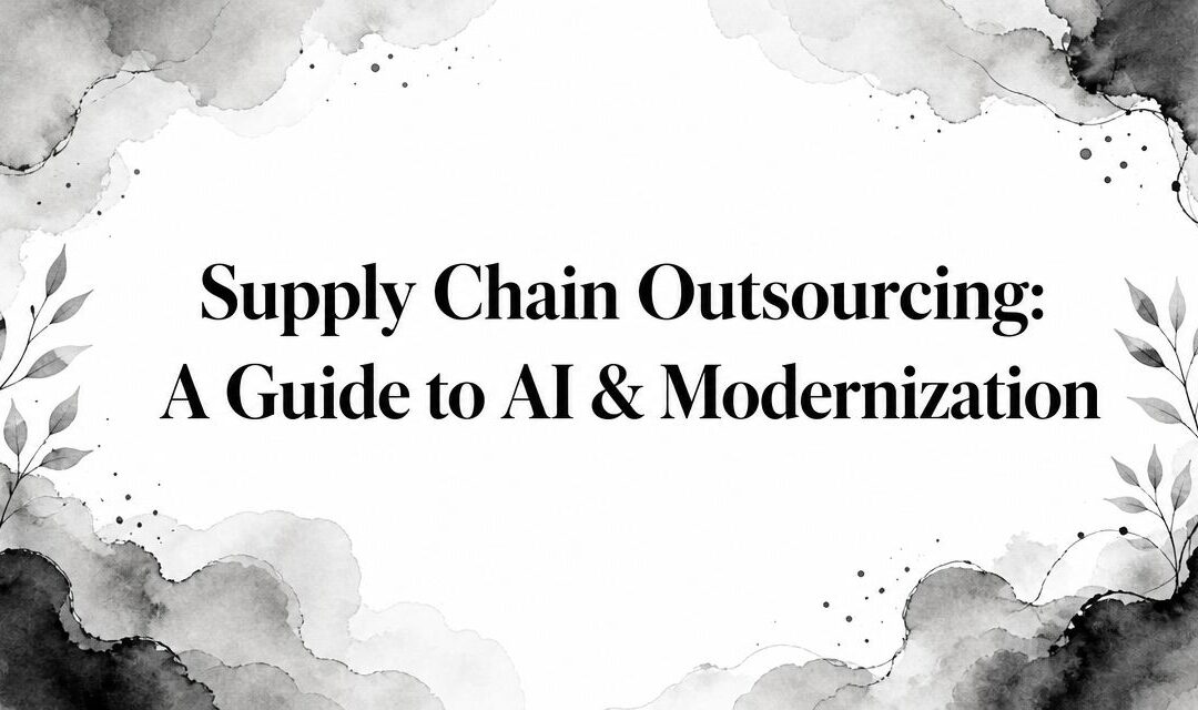 Supply Chain Outsourcing: A Guide to AI & Modernization