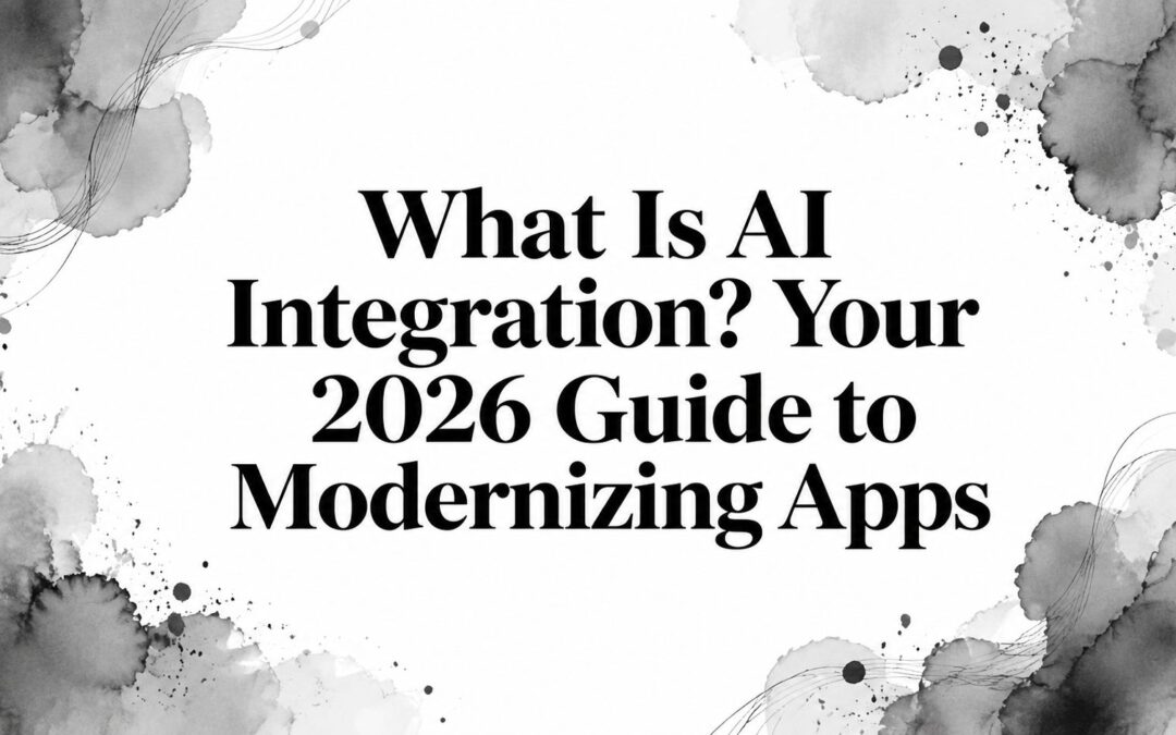 What Is AI Integration? Your 2026 Guide to Modernizing Apps
