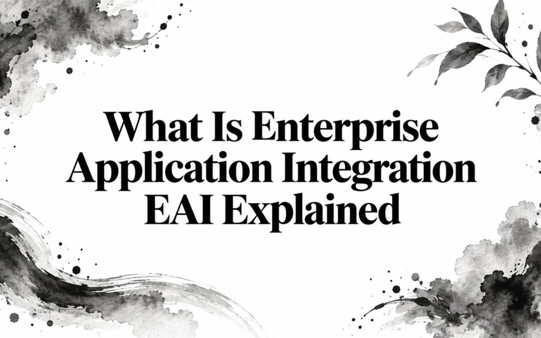 What Is Enterprise Application Integration EAI Explained